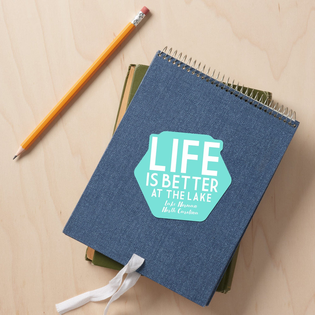 Lake Norman, North Carolina, Life Is Better At The Lake, Simply Said (Teal), Contour, Vinyl Sticker - Lantern Press