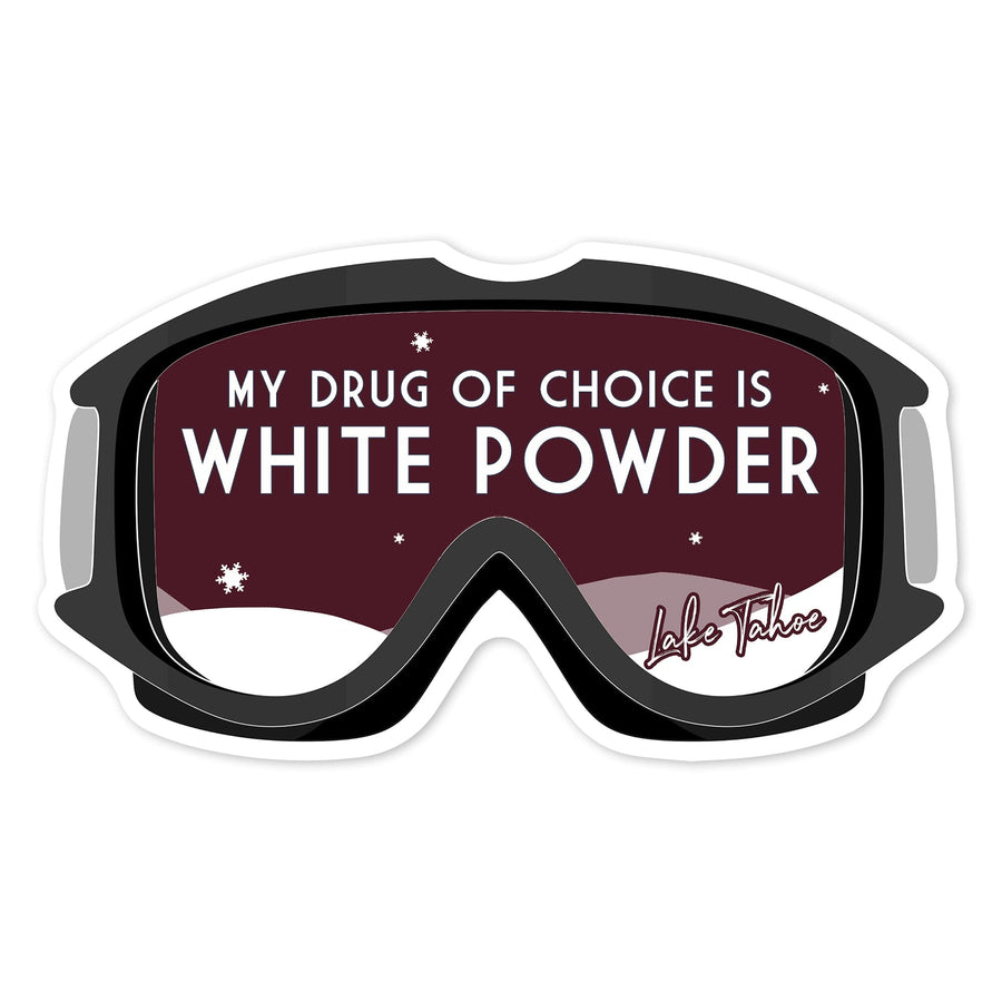 Lake Tahoe, My Drug of Choice is White Powder, Snow Goggles, Contour, Vinyl Sticker - Lantern Press