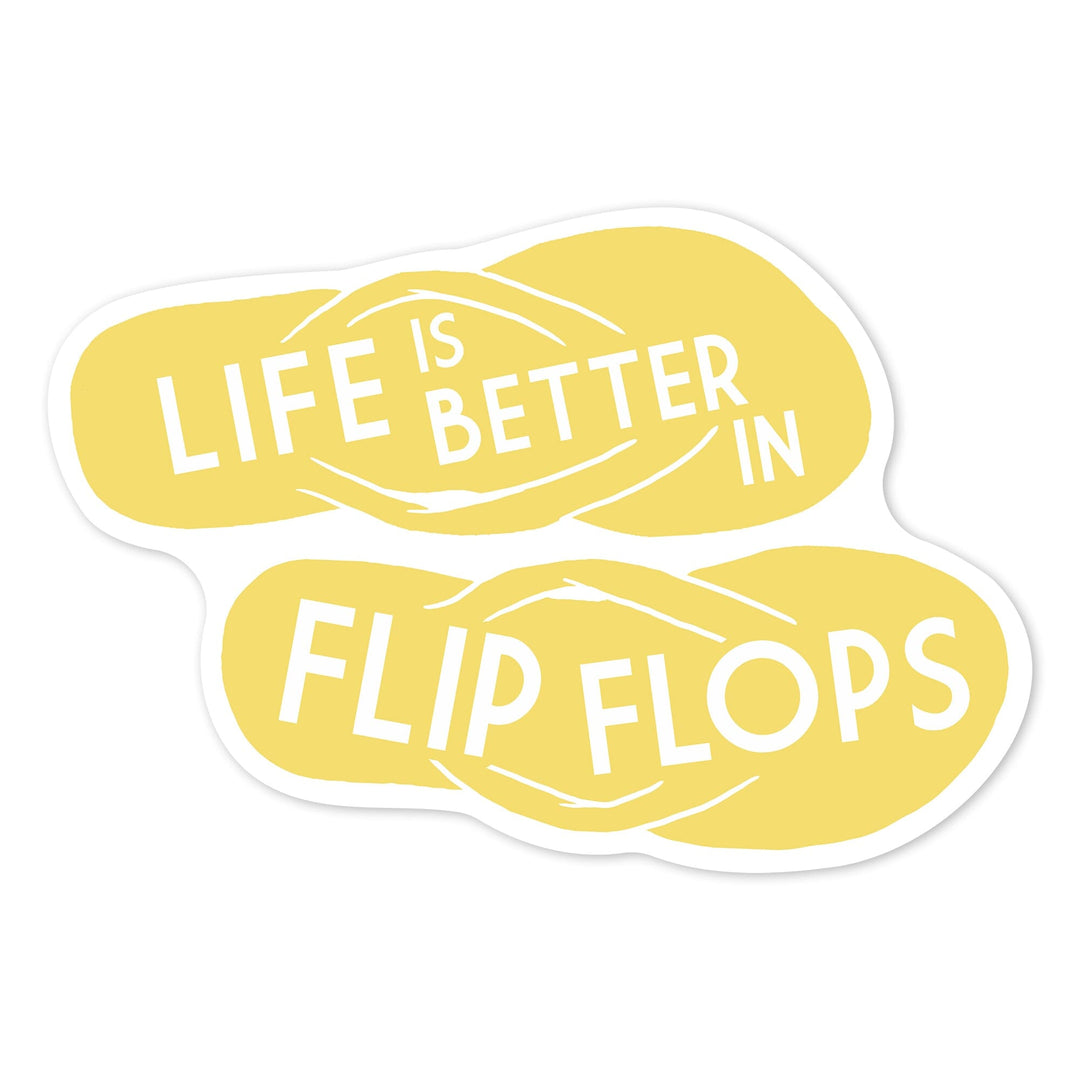 Life is Better in Flip Flops, Simply Said, Contour, Vinyl Sticker Sticker Lantern Press 