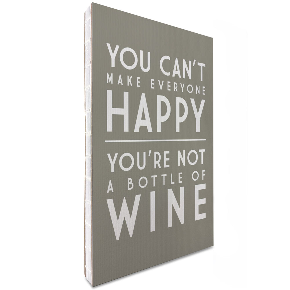 Lined 6x9 Journal, You Can't Make Everyone Happy, Wine Saying, Simply Said, Lay Flat, 193 Pages, FSC paper Home Lantern Press 