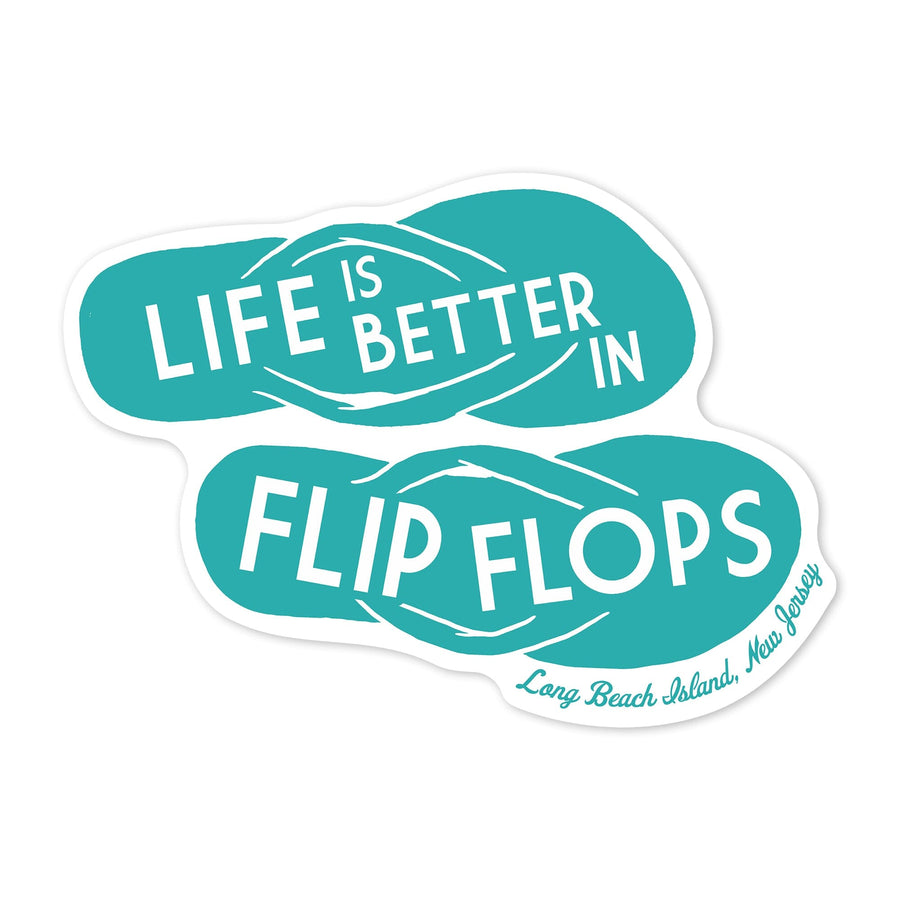 Long Beach Island, New Jersey, Life is Better in Flip Flops, Simply Said, Teal, Contour, Vinyl Sticker - Lantern Press