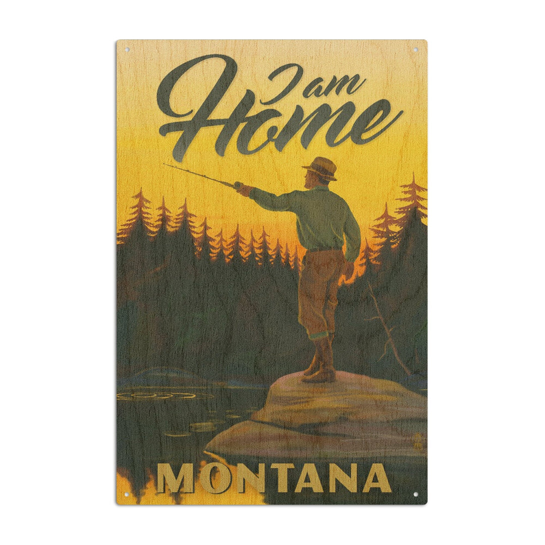 Montana, I am Home, Fly Fishing Scene, Lantern Press Artwork, Wood Signs and Postcards Wood Lantern Press 10 x 15 Wood Sign 