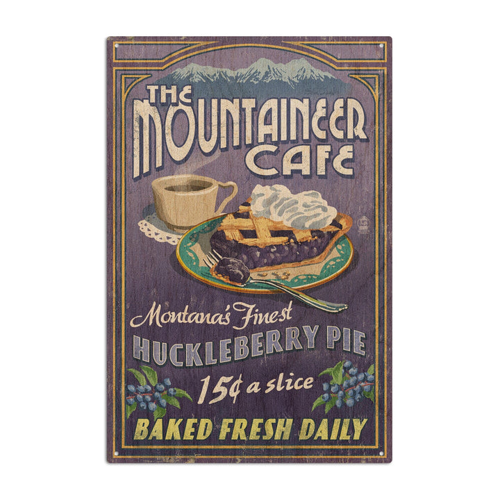 Montana, The Mountaineer Cafe, Huckleberry Pie Vintage Sign, Lantern Press Artwork, Wood Signs and Postcards Wood Lantern Press 10 x 15 Wood Sign 