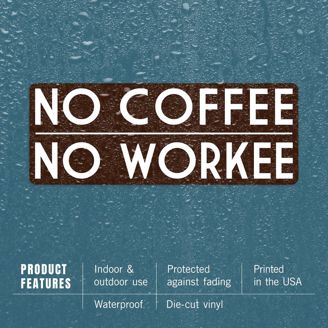 No Coffee, No Workee, Brown, Simply Said, Vinyl Sticker Sticker Lantern Press 