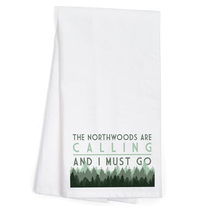 Northwoods, Wisconsin, Northwoods Calling and I Must Go, Pine Trees, Organic Cotton Kitchen Tea Towels Kitchen Lantern Press 