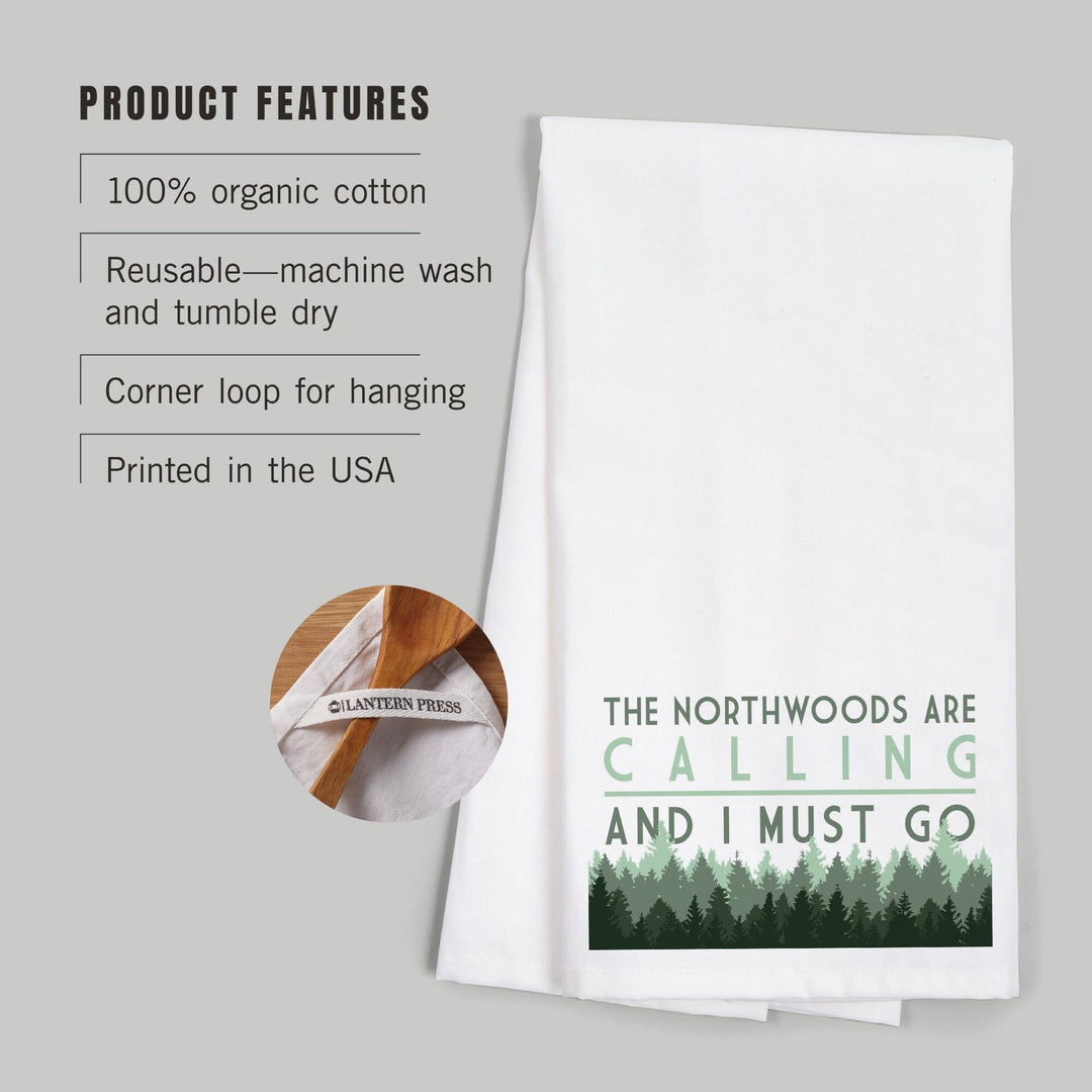 Northwoods, Wisconsin, Northwoods Calling and I Must Go, Pine Trees, Organic Cotton Kitchen Tea Towels Kitchen Lantern Press 