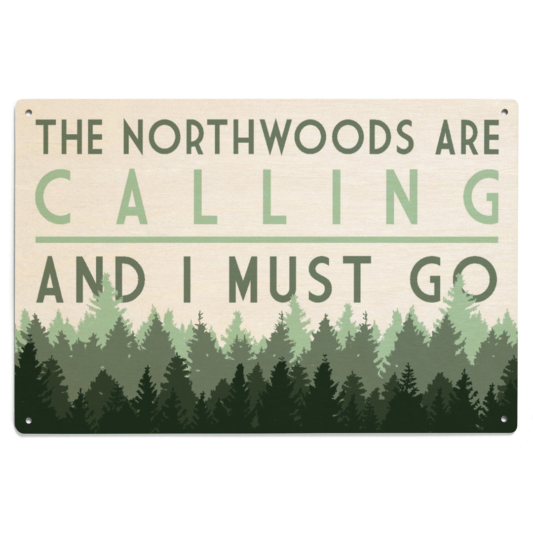 Northwoods, Wisconsin, Northwoods Calling & I Must Go, Pine Trees, Lantern Press Artwork, Wood Signs and Postcards Wood Lantern Press 