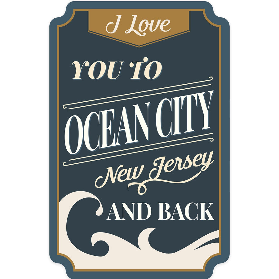 Ocean City, New Jersey, Love You to Ocean City and Back, Beach Sentiment, Contour, Vinyl Sticker Sticker Lantern Press 