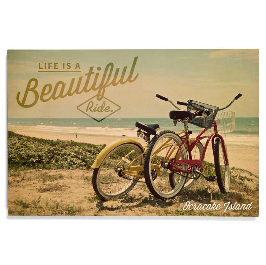 Ocracoke Island, North Carolina, Life is a Beautiful Ride, Beach Cruisers, Lantern Press Photo, Wood Signs and Postcards Wood Lantern Press 