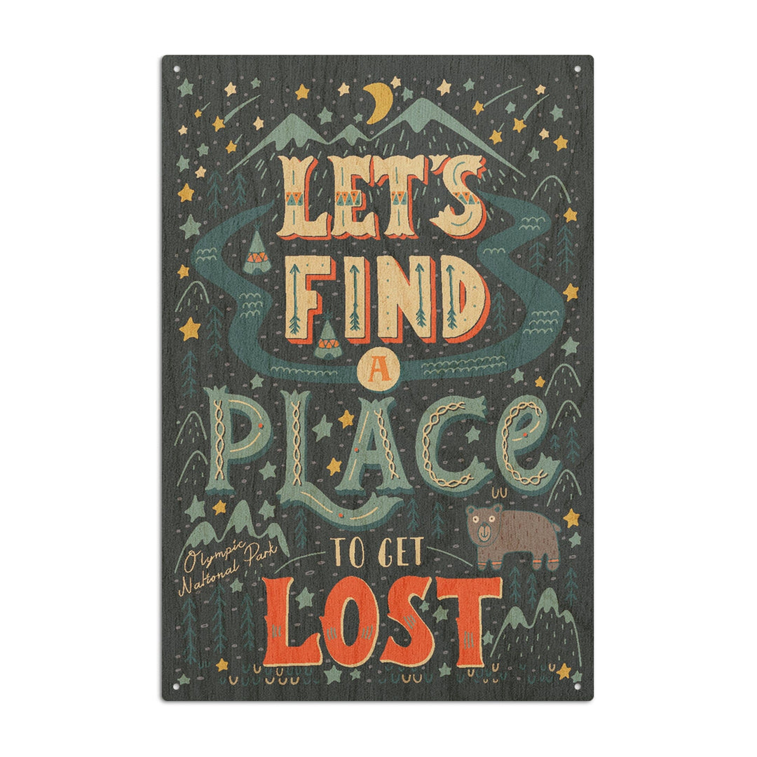 Olympic National Park, Washington, Let's Find a Place to Get Lost, Artwork, Wood Signs and Postcards Wood Lantern Press 10 x 15 Wood Sign 