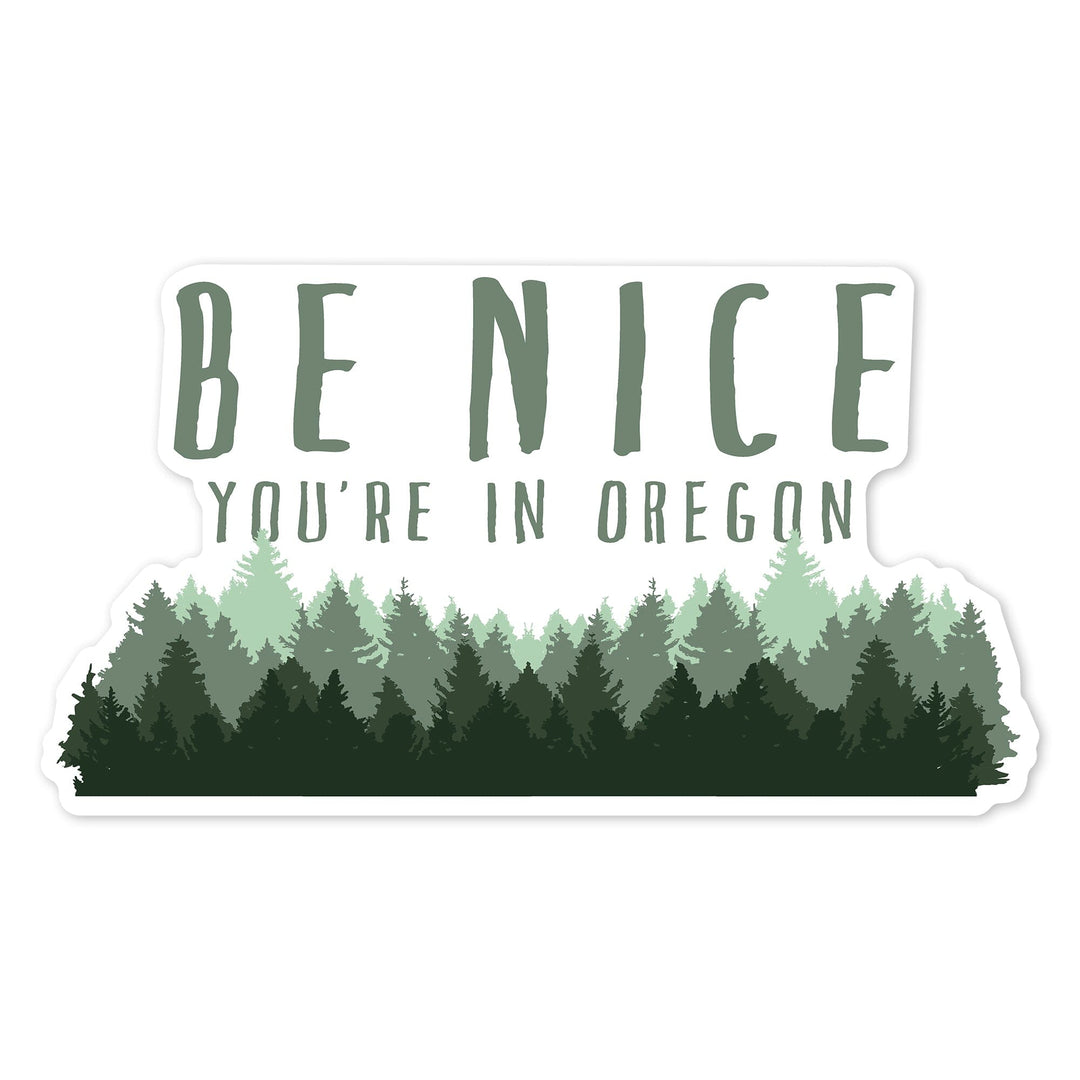 Oregon, Be Nice, Pine Trees, Contour, Vinyl Sticker Sticker Lantern Press 