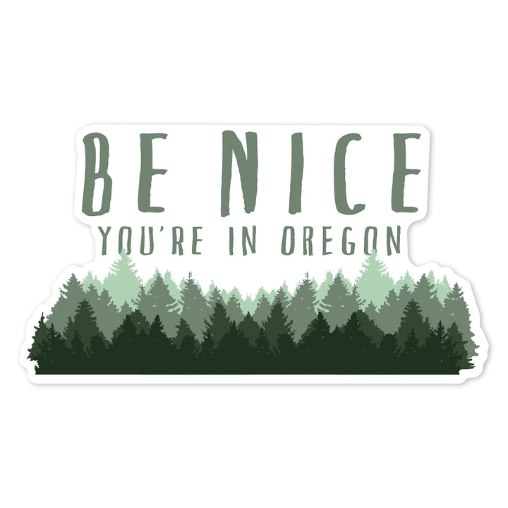 Oregon, Be Nice, Pine Trees, Contour, Vinyl Sticker Sticker Lantern Press 