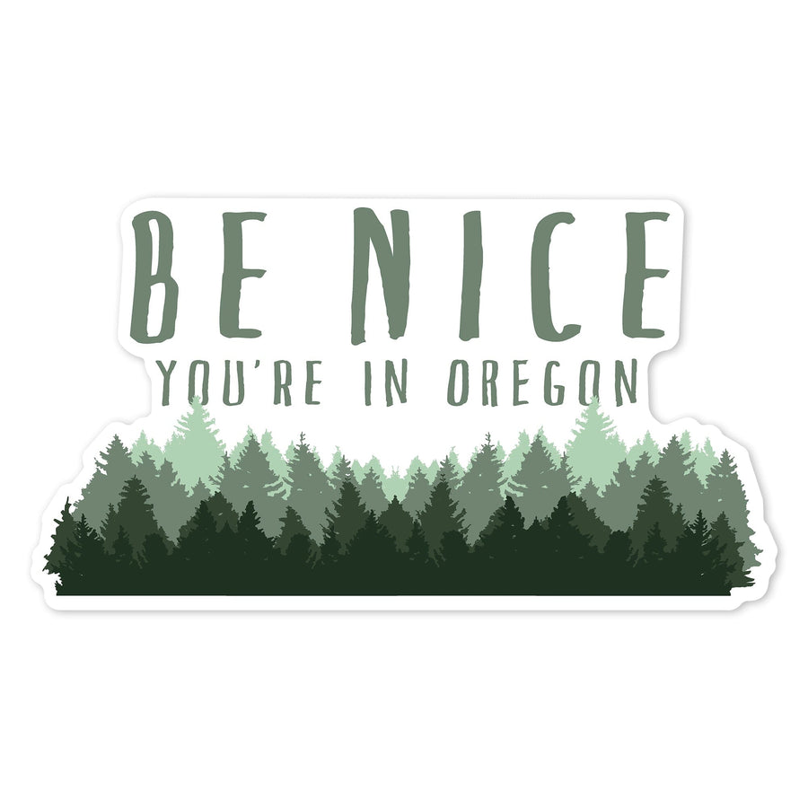 Oregon, Be Nice, Pine Trees, Contour, Vinyl Sticker Sticker Lantern Press 