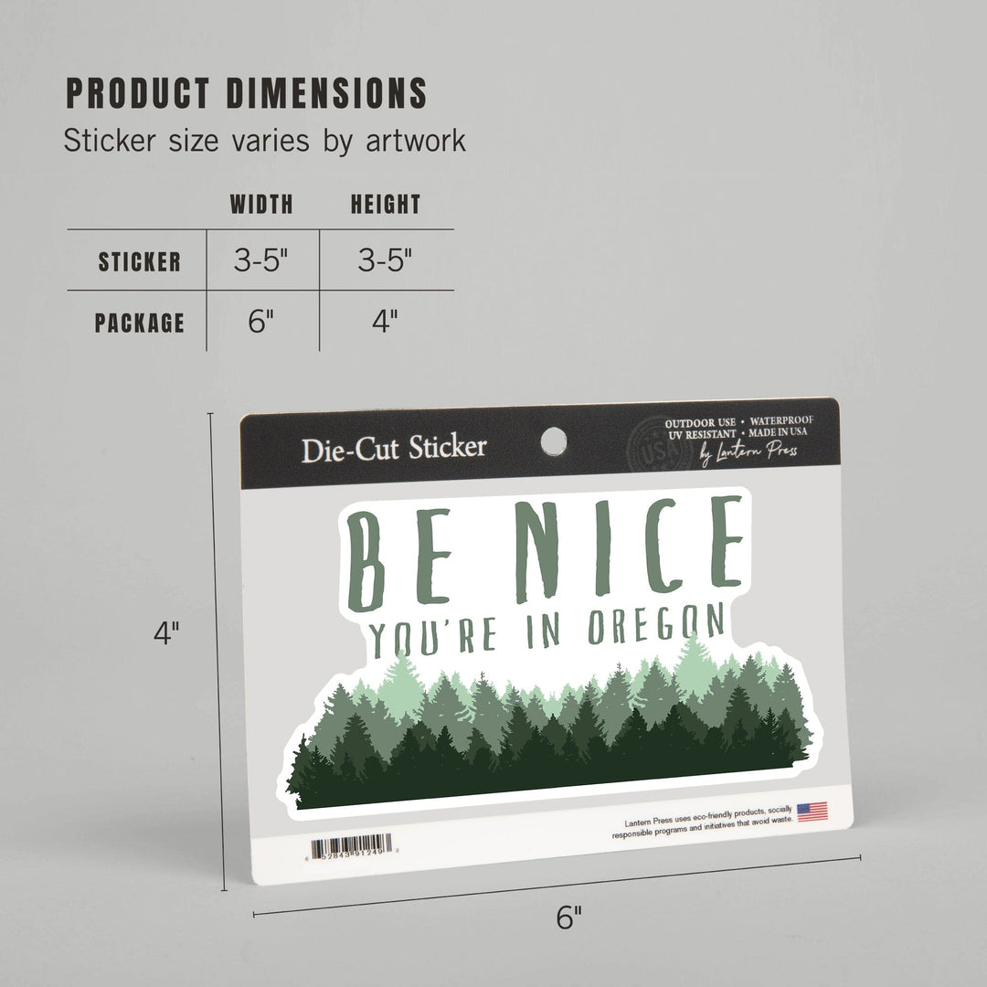 Oregon, Be Nice, Pine Trees, Contour, Vinyl Sticker Sticker Lantern Press 