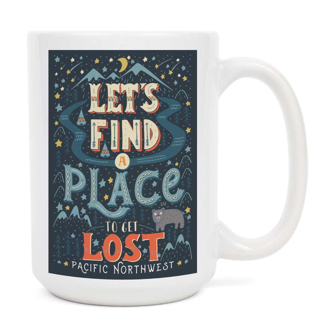 Pacific Northwest, Let's Find a Place to Get Lost, Lantern Press Artwork, Ceramic Mug Mugs Lantern Press 
