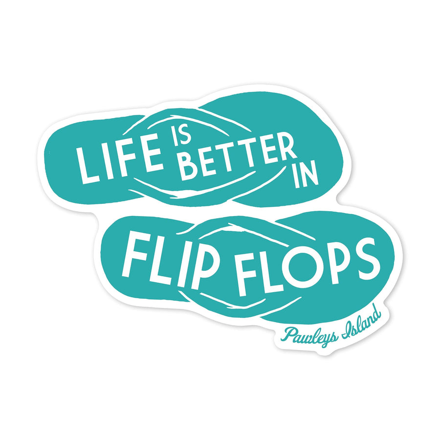 Pawleys Island, Life is Better in Flip Flops, Simply Said, Contour, Vinyl Sticker Sticker Lantern Press 