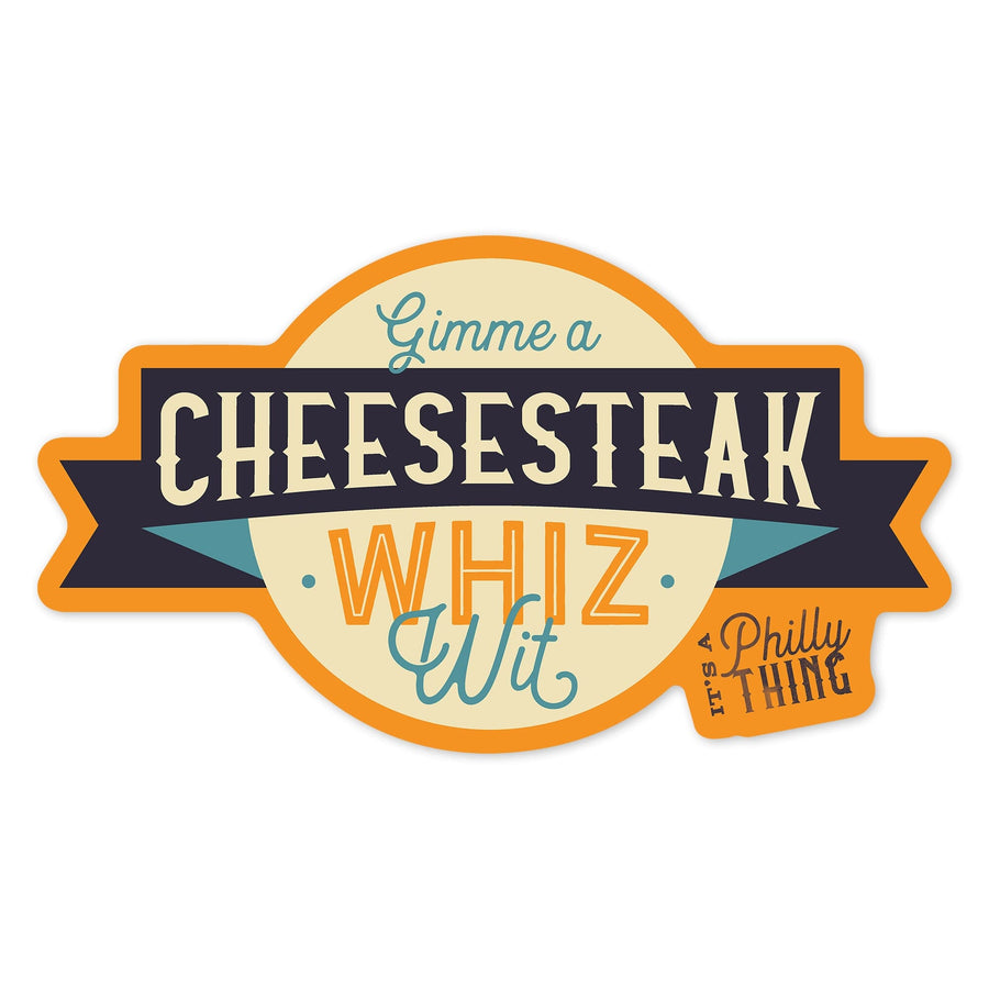 Philadelphia, Pennsylvania, Local Lingo Collection, Cheesesteak Whiz Wit, Contour, Vinyl Sticker Sticker Lantern Press 