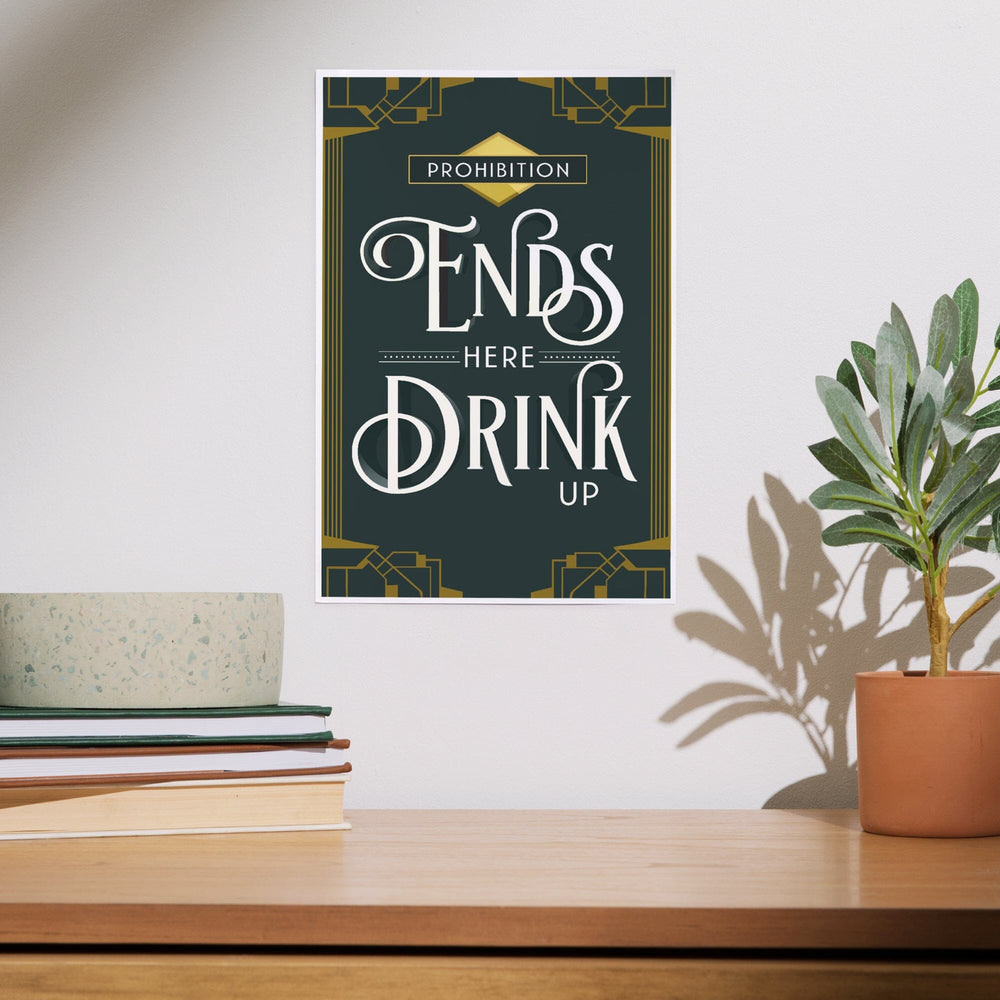 Prohibition Ends Here Drink Up, Art & Giclee Prints Art Lantern Press 