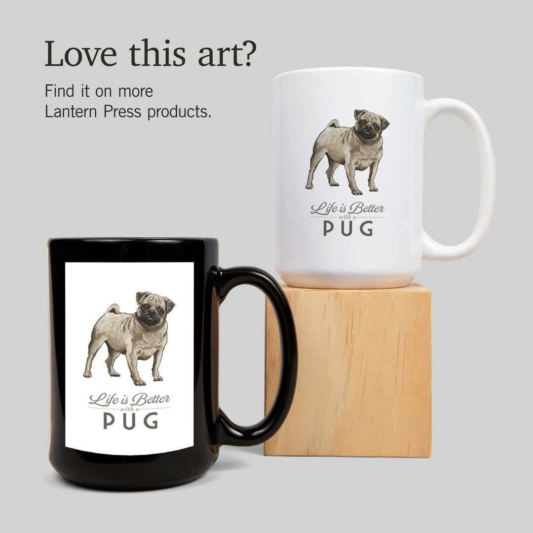 Pug, Life is Better, Lantern Press Artwork, Ceramic Mug Mugs Lantern Press 