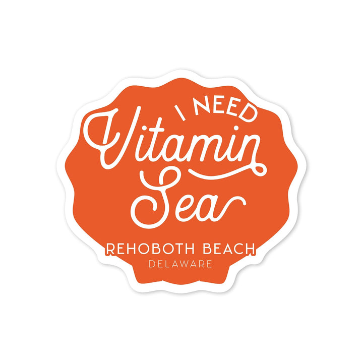 Rehoboth Beach, Delaware, I Need Vitamin Sea, Orange, Simply Said, Contour, Vinyl Sticker Sticker Lantern Press 