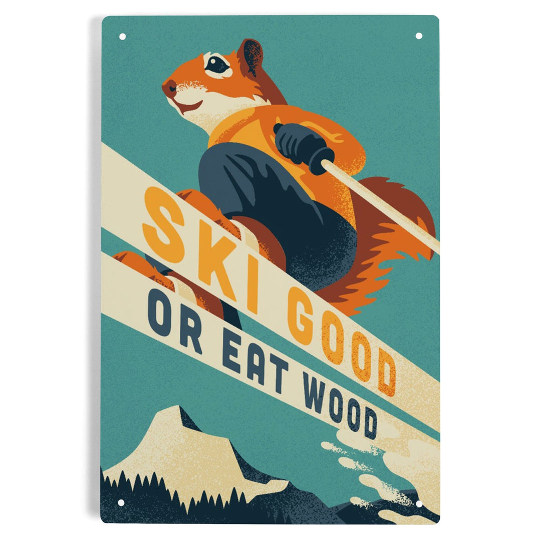 Ski Good or Eat Wood, Animal Activities Series, Ski Squirrel, Metal Signs Metal Lantern Press 