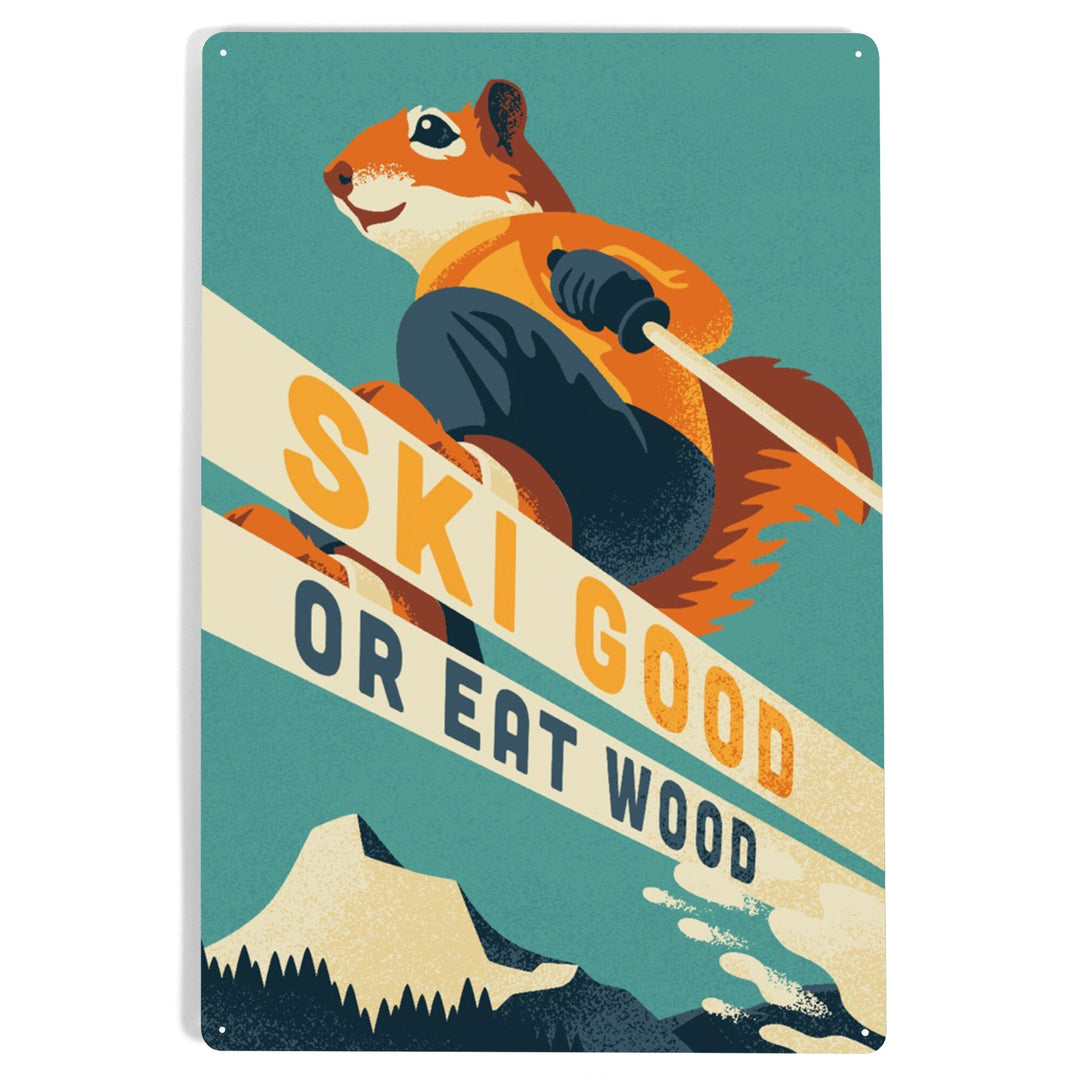 Ski Good or Eat Wood, Animal Activities Series, Ski Squirrel, Metal Signs Metal Lantern Press 