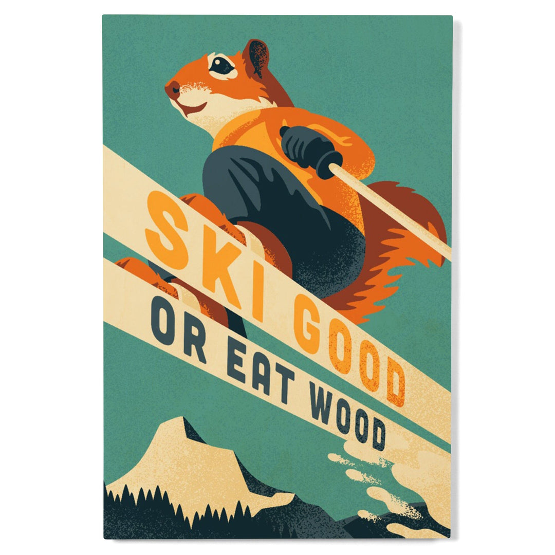 Ski Good or Eat Wood, Animal Activities Series, Ski Squirrel, Wood Signs and Postcards Wood Lantern Press 