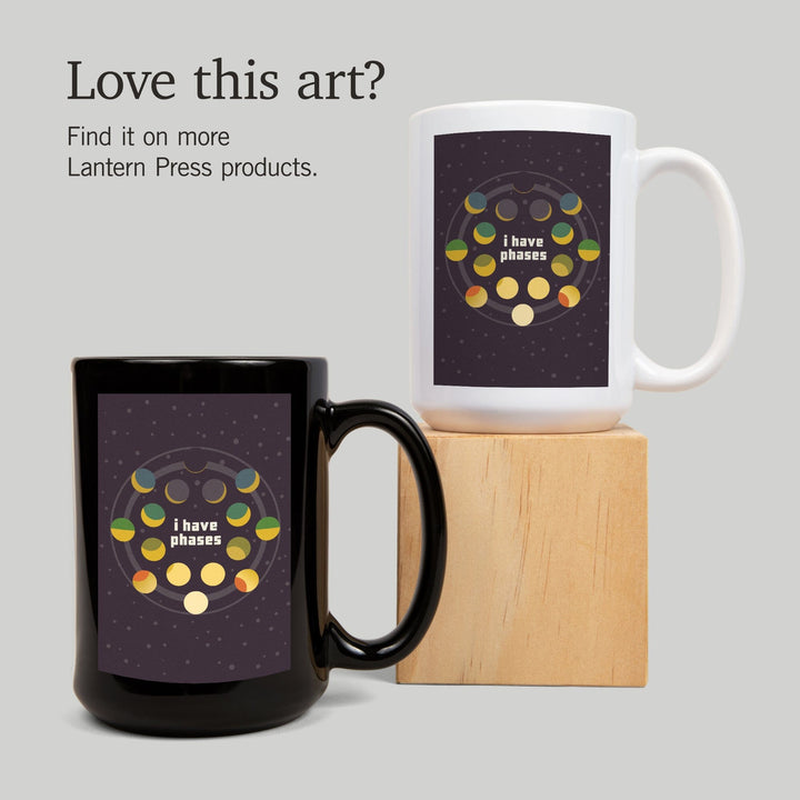 Space Is The Place Collection, Moon Phase, I Have Phases, Ceramic Mug Mugs Lantern Press 