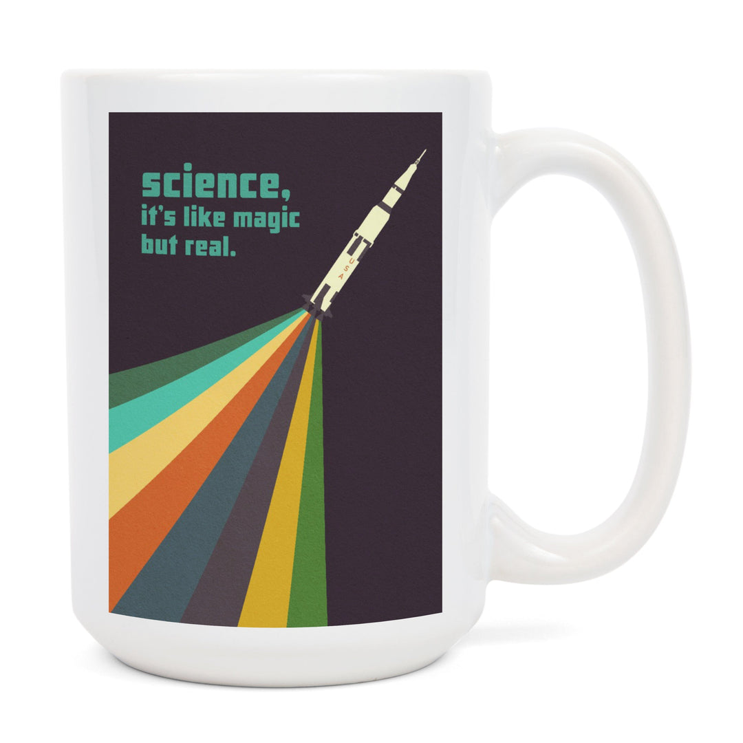 Space Is The Place Collection, Rainbow Rocket, Science It's Like Magic But Real, Ceramic Mug Mugs Lantern Press 