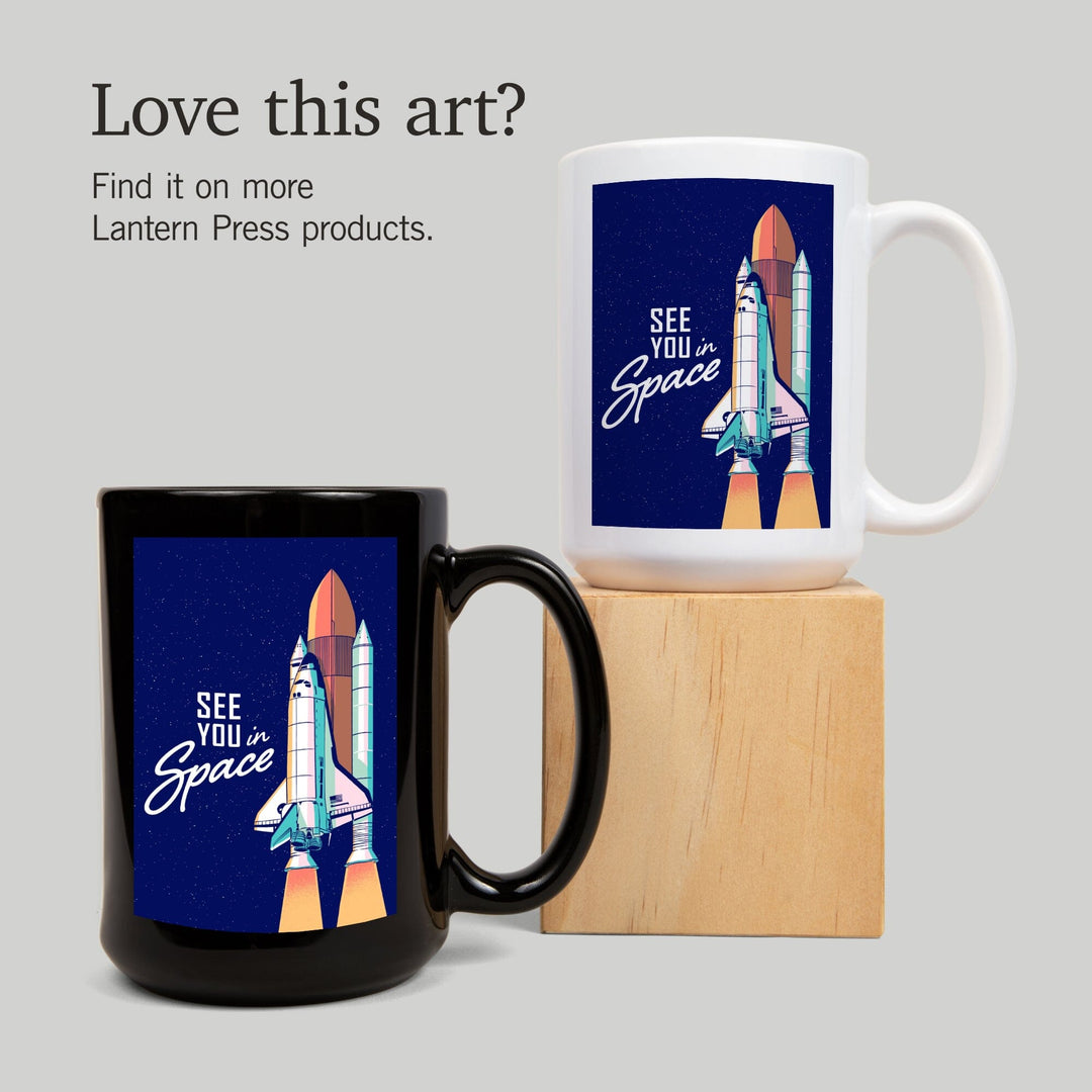 Space Queens Collection, Shuttle Launch, See You In Space, Ceramic Mug Mugs Lantern Press 