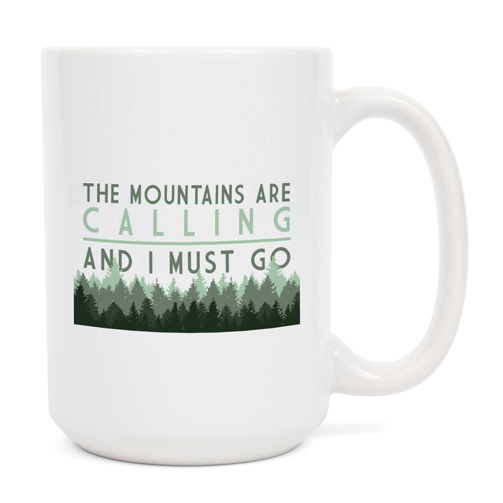 The Mountains are calling and I Must Go, Pine Trees, Ceramic Mug Mugs Lantern Press 