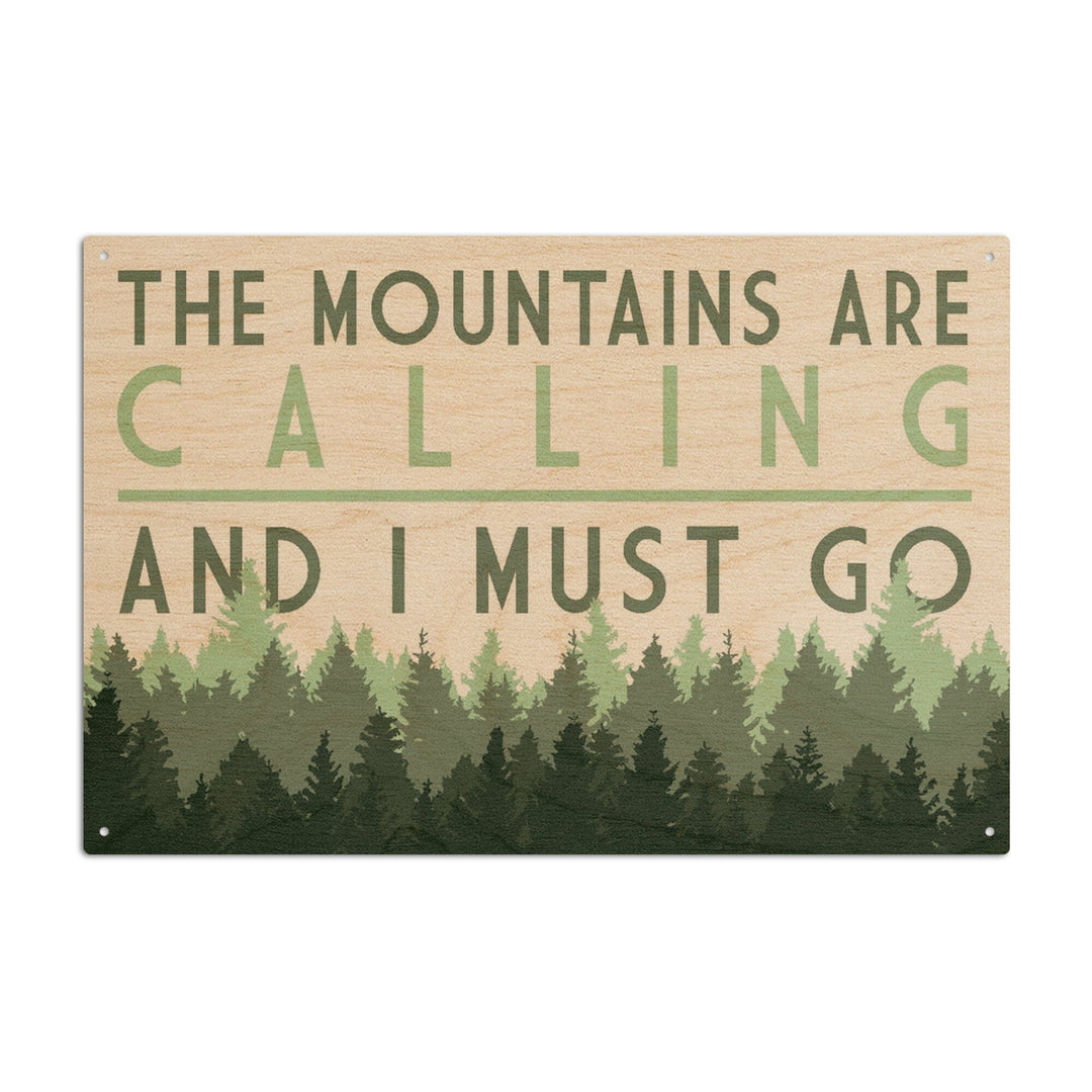 The Mountains are calling and I Must Go, Pine Trees, Lantern Press Artwork, Wood Signs and Postcards Wood Lantern Press 10 x 15 Wood Sign 