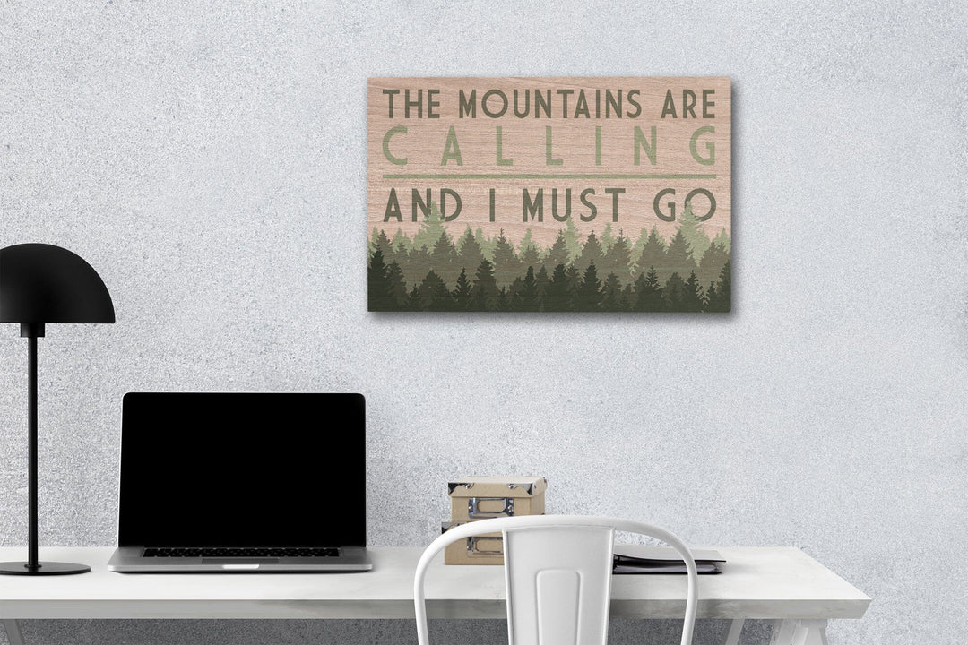 The Mountains are calling and I Must Go, Pine Trees, Lantern Press Artwork, Wood Signs and Postcards Wood Lantern Press 12 x 18 Wood Gallery Print 