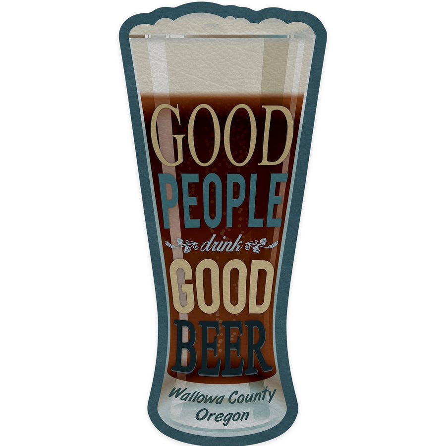 Wallowa County, Oregon, Good People Drink Good Beer, Sentiment, Contour, Vinyl Sticker Sticker Lantern Press 