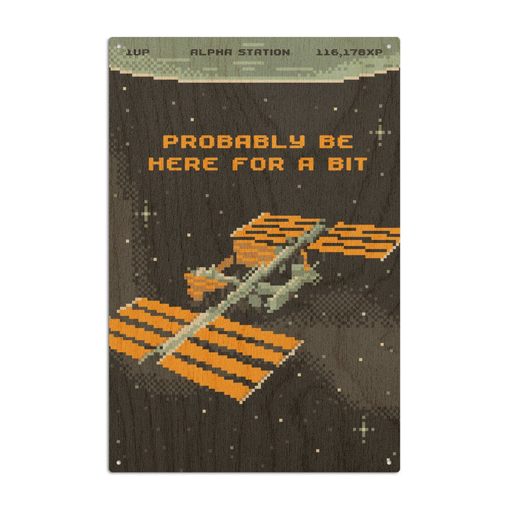 8-Bit Space Collection, International Space Station, Probably Be Here For A Bit, Wood Signs and Postcards Wood Lantern Press 10 x 15 Wood Sign 