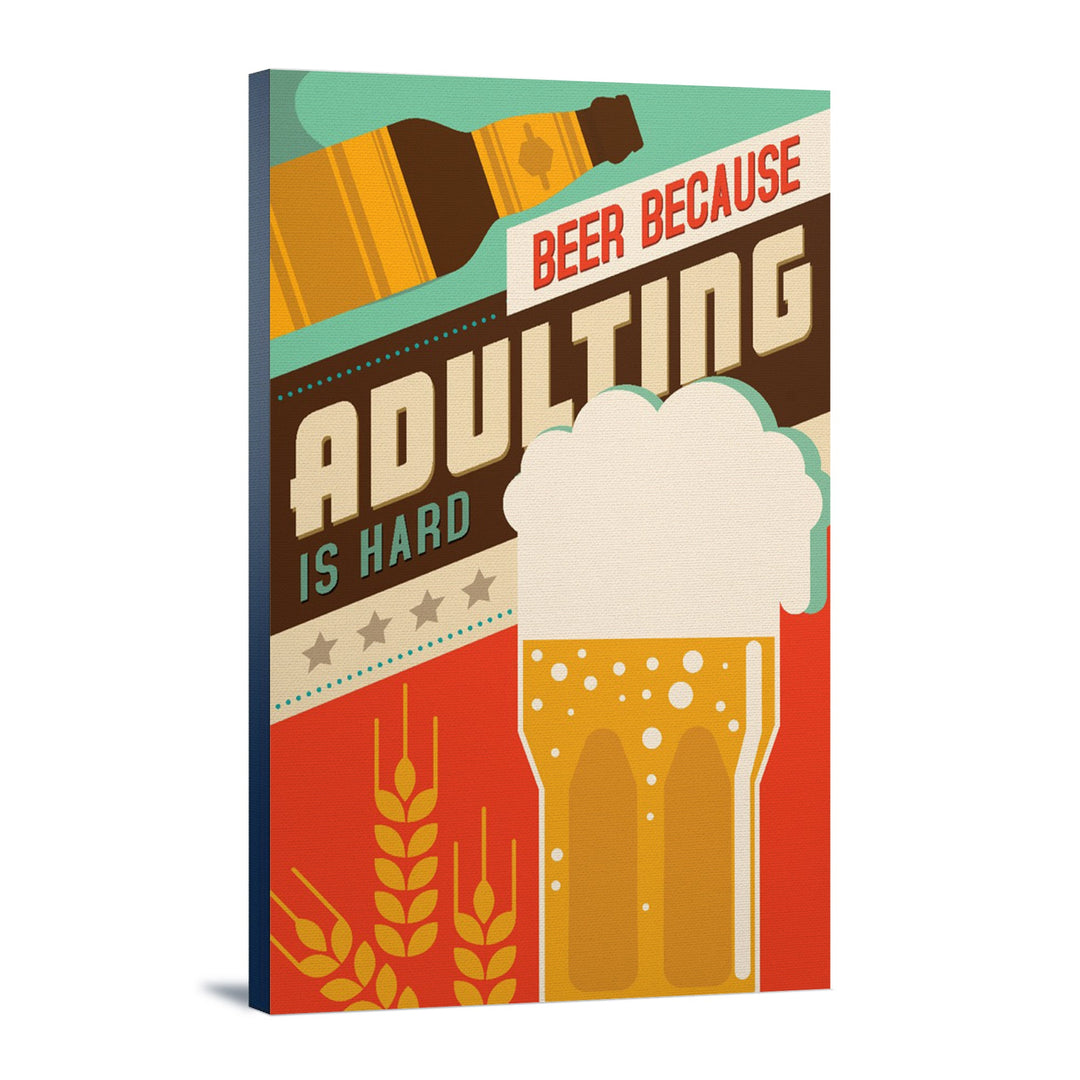 Adulting is Hard, Beer Sentiment, Vector, Lantern Press Artwork, Stretched Canvas Canvas Lantern Press 12x18 Stretched Canvas 