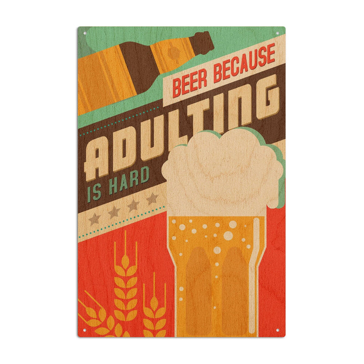 Adulting is Hard, Beer Sentiment, Vector, Lantern Press Artwork, Wood Signs and Postcards Wood Lantern Press 6x9 Wood Sign 