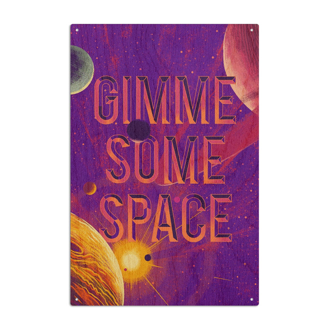 Because, Science Collection, Planets, Solar System, Gimme Some Space, Wood Signs and Postcards Wood Lantern Press 10 x 15 Wood Sign 
