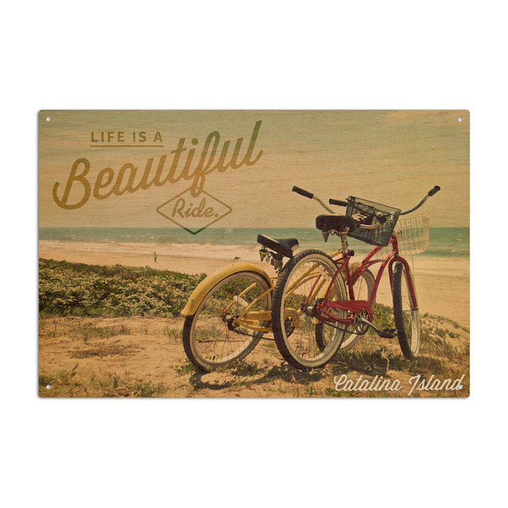 Catalina Island, California, Life is a Beautiful Ride, Beach Cruisers, Lantern Press Artwork, Wood Signs and Postcards Wood Lantern Press 10 x 15 Wood Sign 