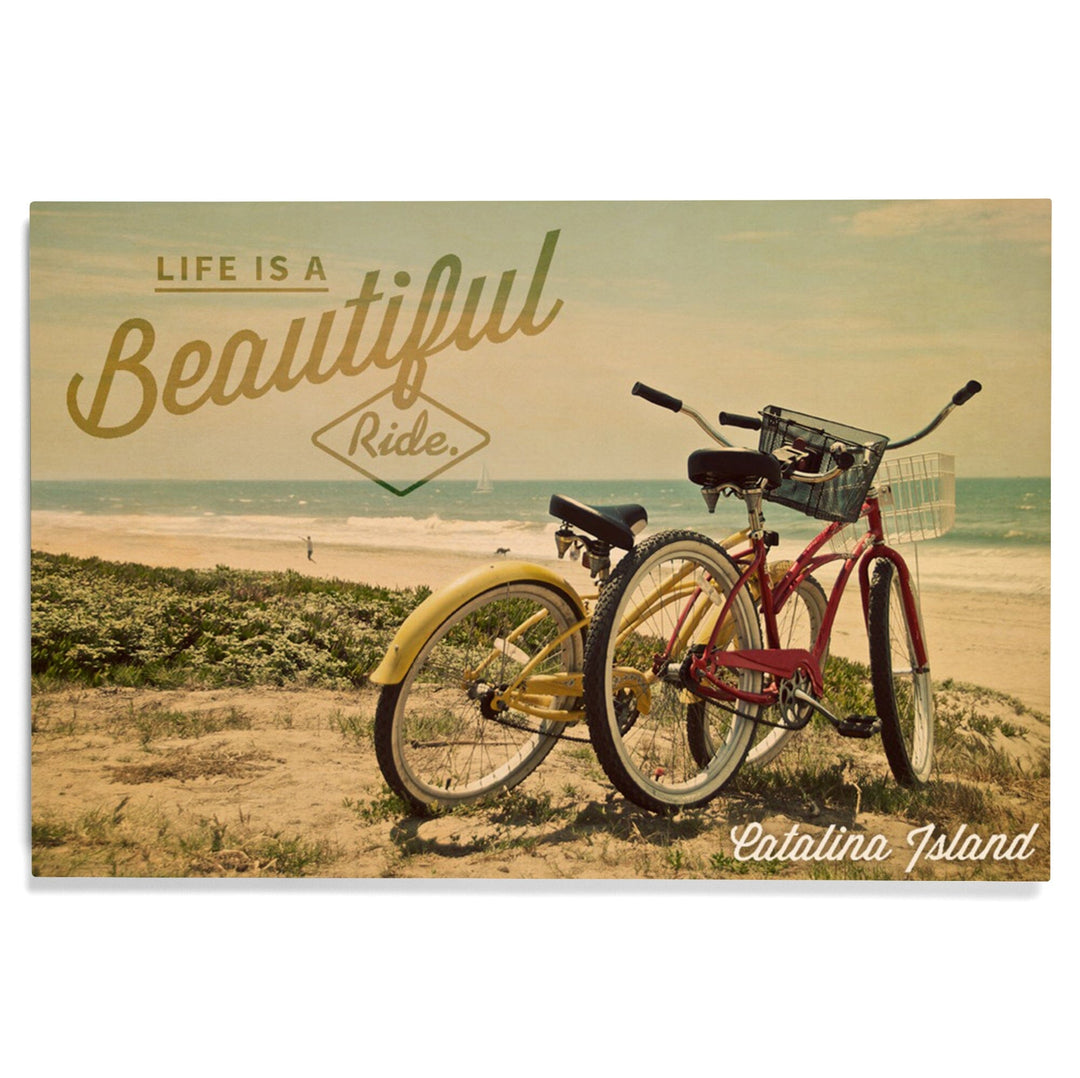 Catalina Island, California, Life is a Beautiful Ride, Beach Cruisers, Lantern Press Artwork, Wood Signs and Postcards Wood Lantern Press 