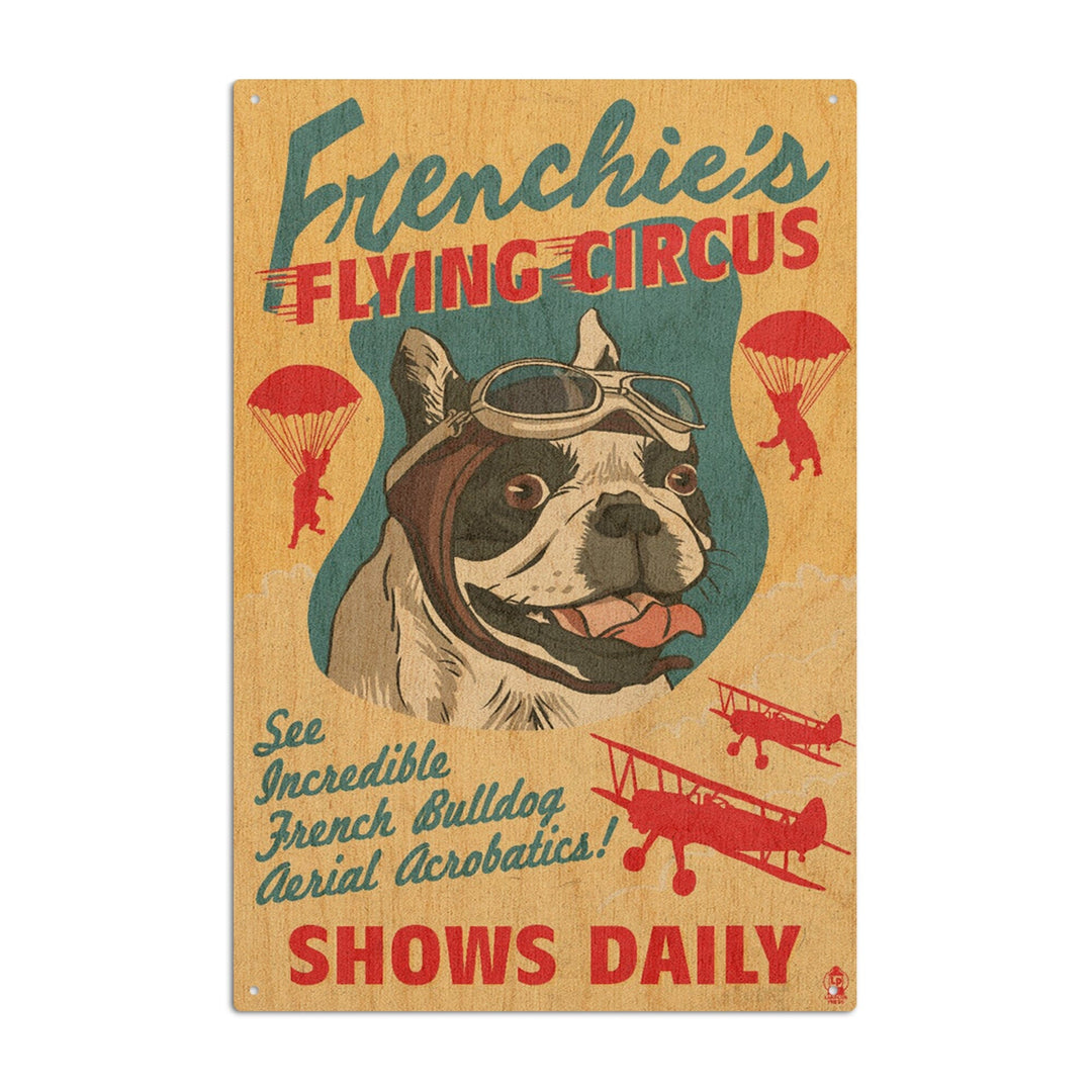 French Bulldog, Retro Flying Circus Ad, Lantern Press Artwork, Wood Signs and Postcards Wood Lantern Press 10 x 15 Wood Sign 