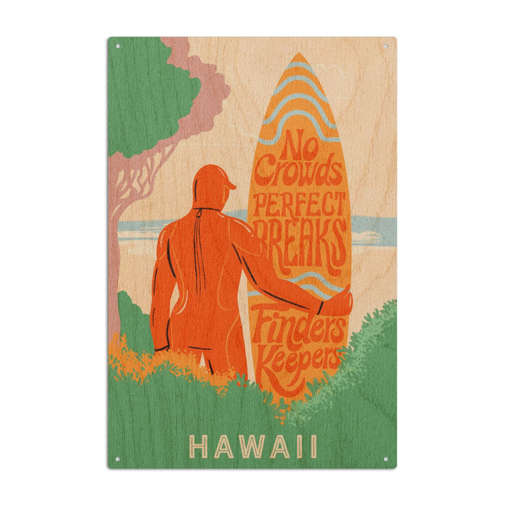 Hawaii, Secret Surf Spot Collection, Surfer at the Beach, No Crowds, Perfect Breaks, Finders Keepers, Lantern Press Artwork, Wood Signs and Postcards Wood Lantern Press 10 x 15 Wood Sign 