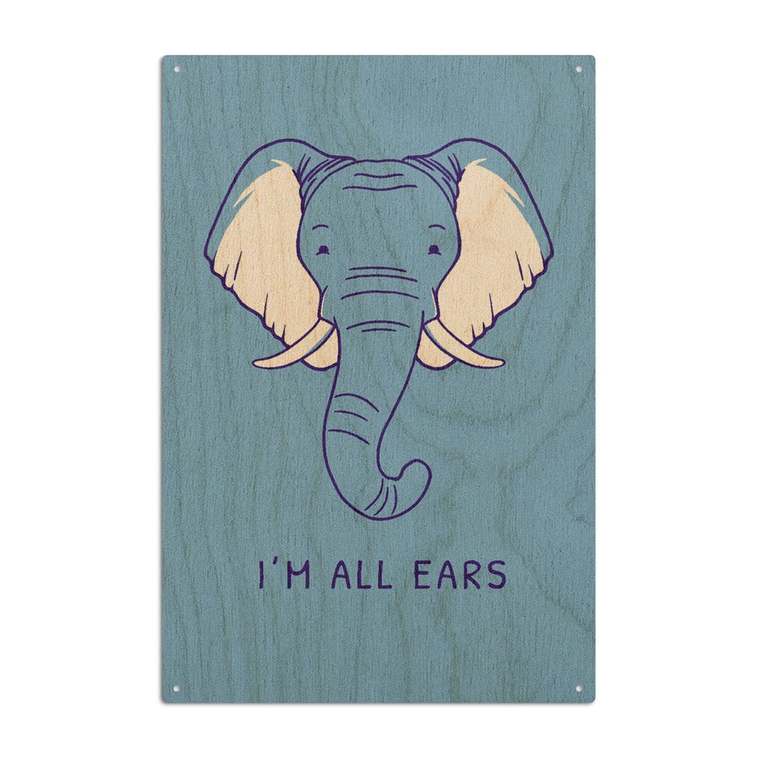 Humorous Animals Collection, Elephant, I'm All Ears, Wood Signs and Postcards Wood Lantern Press 6x9 Wood Sign 