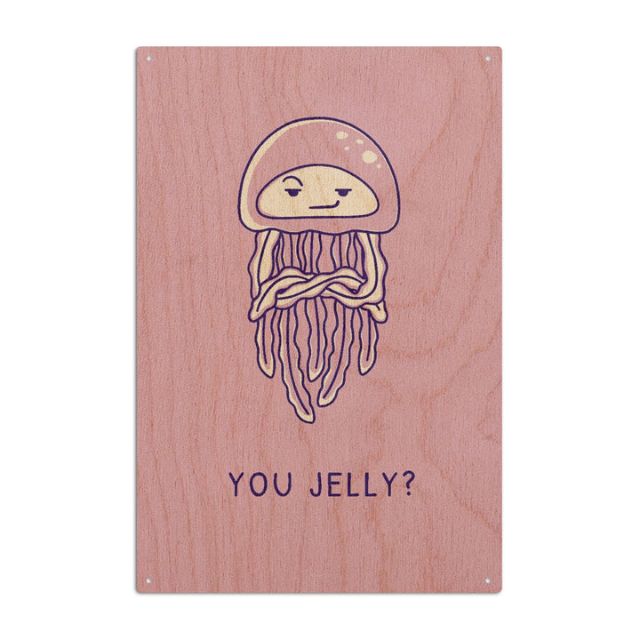 Humorous Animals Collection, Jellyfish, You Jelly, Wood Signs and Postcards Wood Lantern Press 10 x 15 Wood Sign 