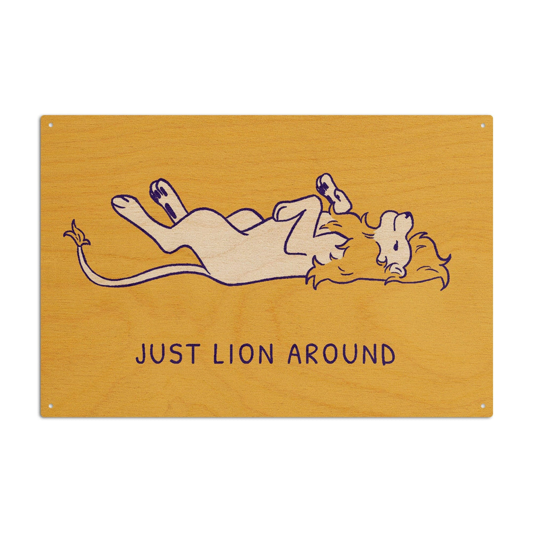 Humorous Animals Collection, Lion, Just Lion Around, Wood Signs and Postcards Wood Lantern Press 6x9 Wood Sign 