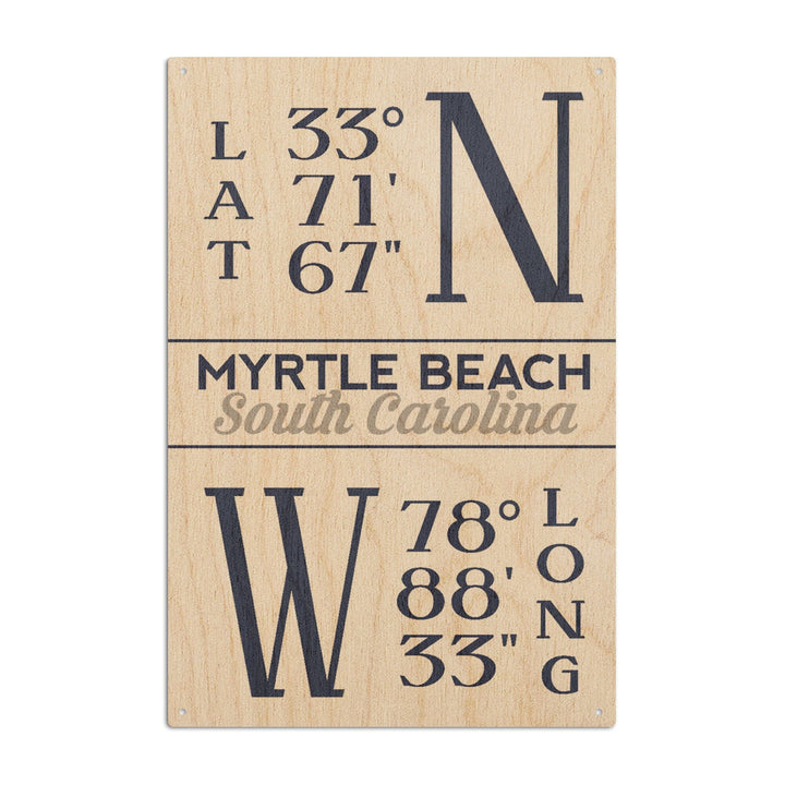 Myrtle Beach, South Carolina, Latitude & Longitude (Blue), Lantern Press Artwork, Wood Signs and Postcards Wood Lantern Press 10 x 15 Wood Sign 