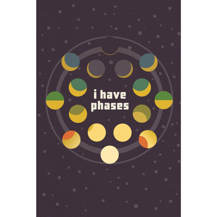 Space Is The Place Collection, Moon Phase, I Have Phases, Stretched Canvas Canvas Lantern Press 