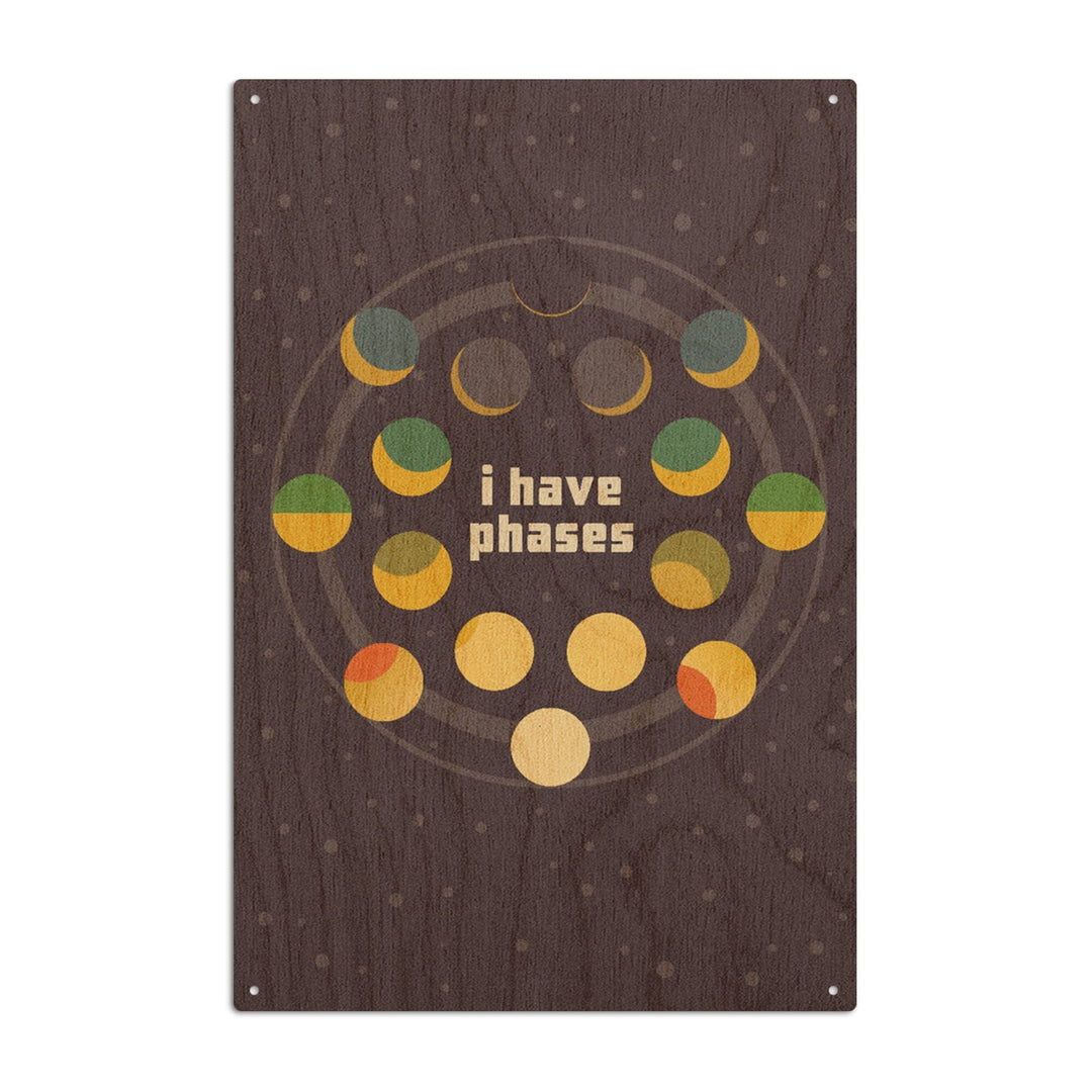 Space Is The Place Collection, Moon Phase, I Have Phases, Wood Signs and Postcards Wood Lantern Press 10 x 15 Wood Sign 