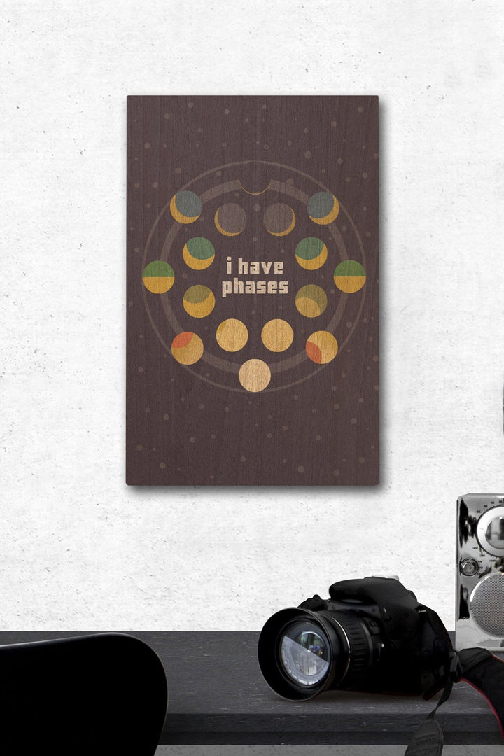 Space Is The Place Collection, Moon Phase, I Have Phases, Wood Signs and Postcards Wood Lantern Press 12 x 18 Wood Gallery Print 