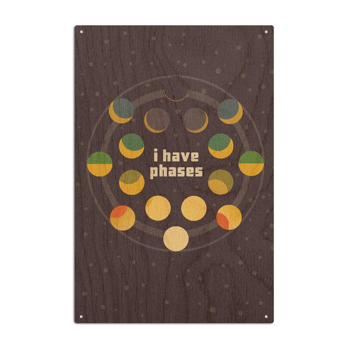 Space Is The Place Collection, Moon Phase, I Have Phases, Wood Signs and Postcards Wood Lantern Press 6x9 Wood Sign 